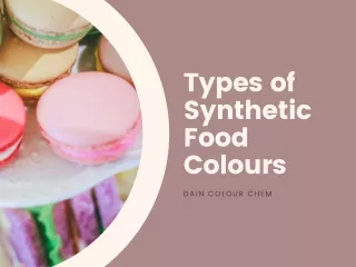 Types of Synthetic Food Colours