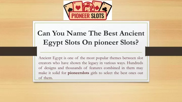 can you name the best ancient egypt slots on pioneer slots