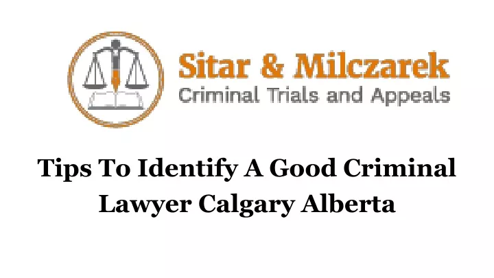 tips to identify a good criminal lawyer calgary alberta