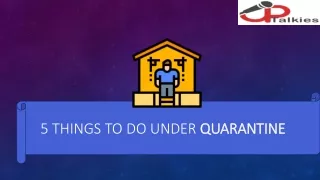 5 Things to do under the Quarantine