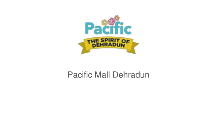 pacific mall dehradun