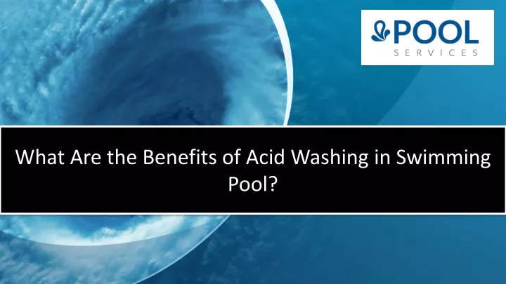 what are the benefits of acid washing in swimming
