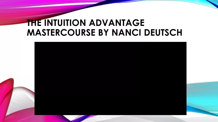 the intuition advantage mastercourse by nanci deutsch