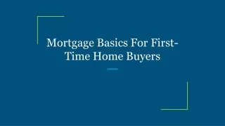 mortgage basics for first time home buyers