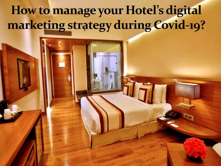how to manage your hotel s digital marketing strategy during covid 19