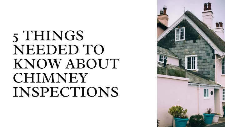 5 things needed to know about chimney inspections