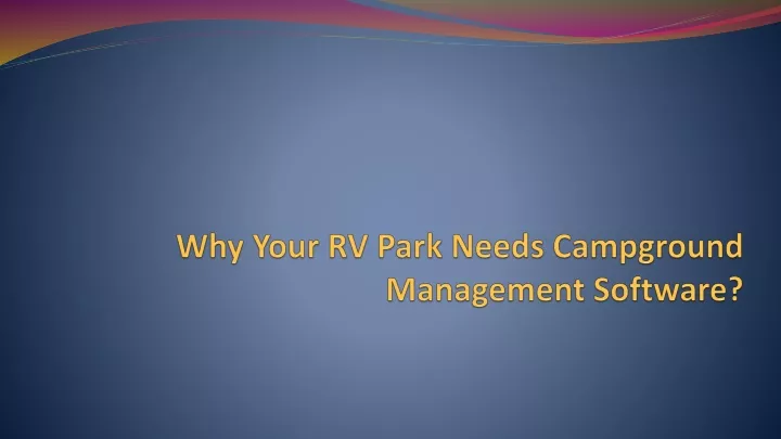 why your rv park needs campground management software