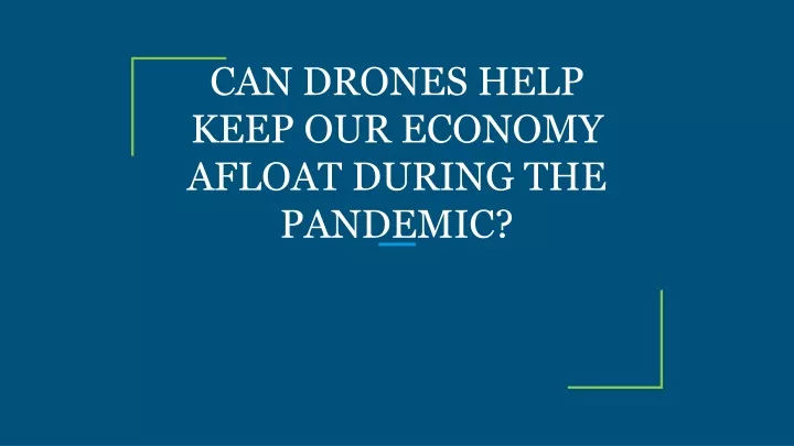 can drones help keep our economy afloat during the pandemic