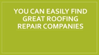 You Can Easily Find Great Roofing Repair Companies