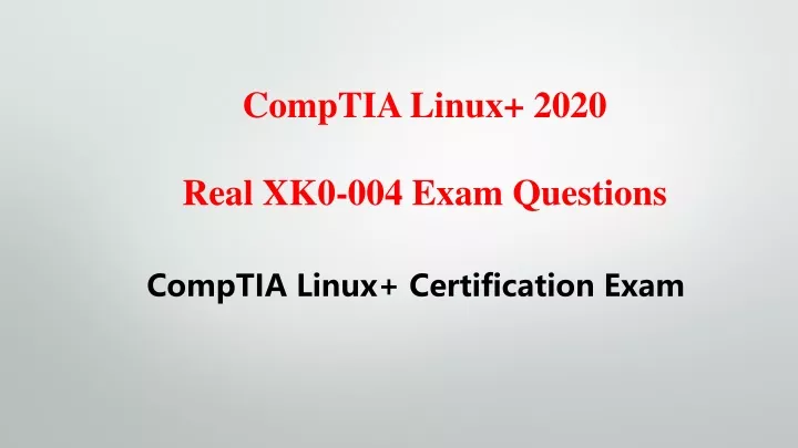 comptia linux 2020 real xk0 004 exam questions