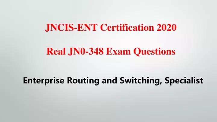 jncis ent certification 2020 real jn0 348 exam
