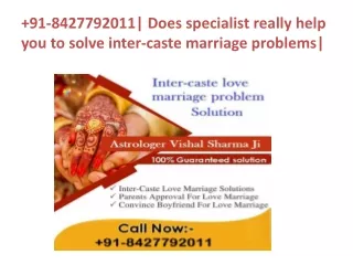 91-8427792011| Does specialist really help you to solve inter-caste marriage problems|
