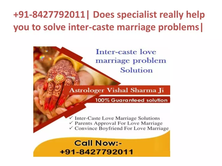 91 8427792011 does specialist really help you to solve inter caste marriage problems