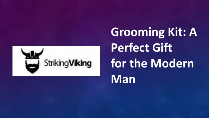 grooming kit a perfect gift for the modern man
