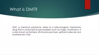 What is DMT?