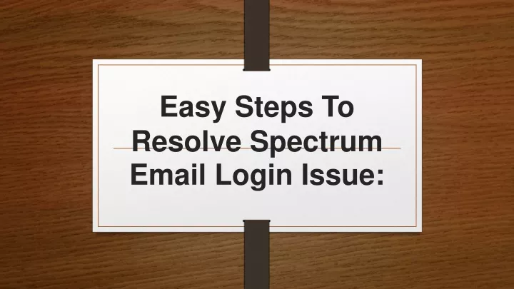 easy steps to resolve spectrum email login issue