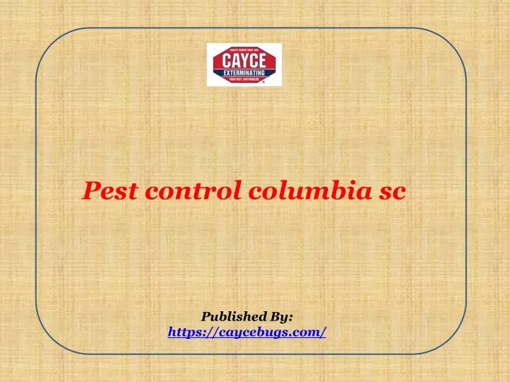 pest control columbia sc published by https caycebugs com