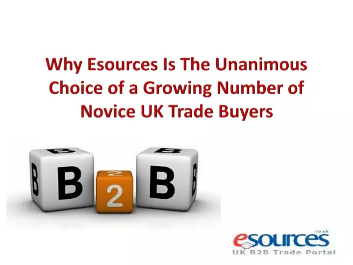 why esources is the unanimous choice of a growing number of novice uk trade buyers