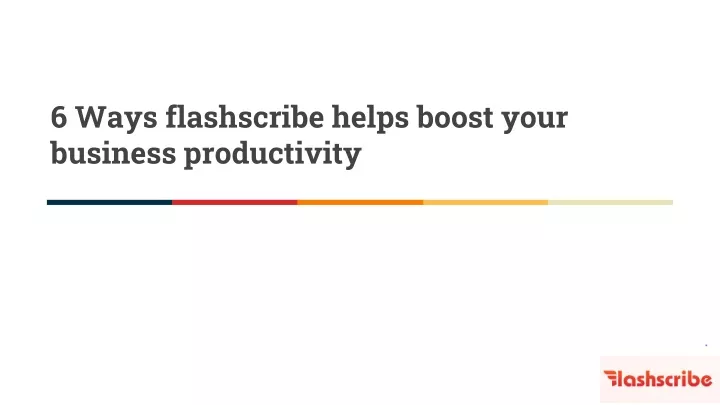 6 ways flashscribe helps boost your business productivity