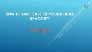 How to Take Care of Your Beaded Bracelet?