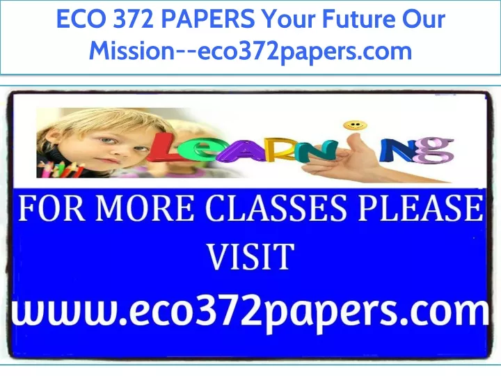 eco 372 papers your future our mission