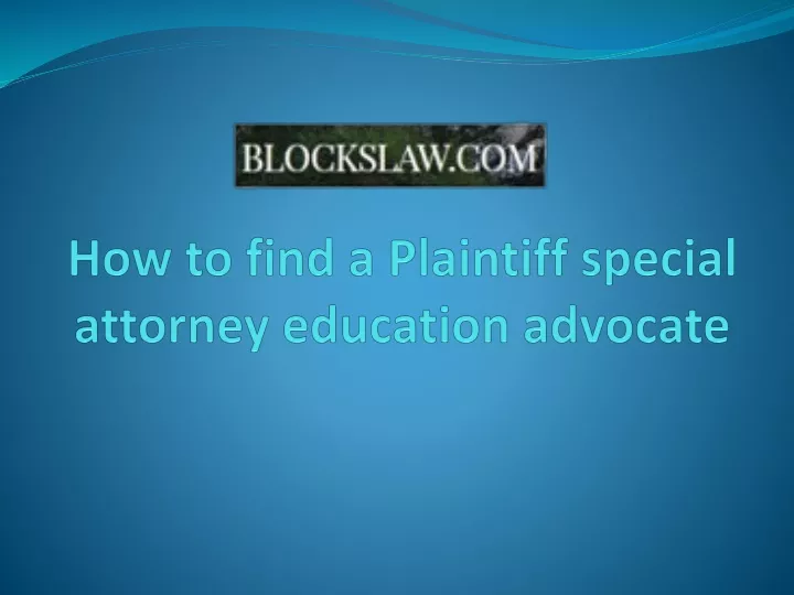 how to find a plaintiff special attorney education advocate