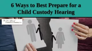 6 ways to best prepare for a child custody hearing