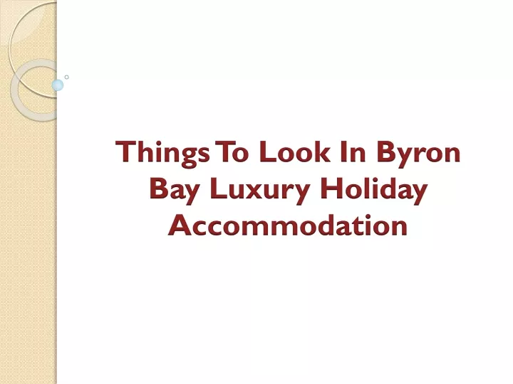 things to look in byron bay luxury holiday accommodation