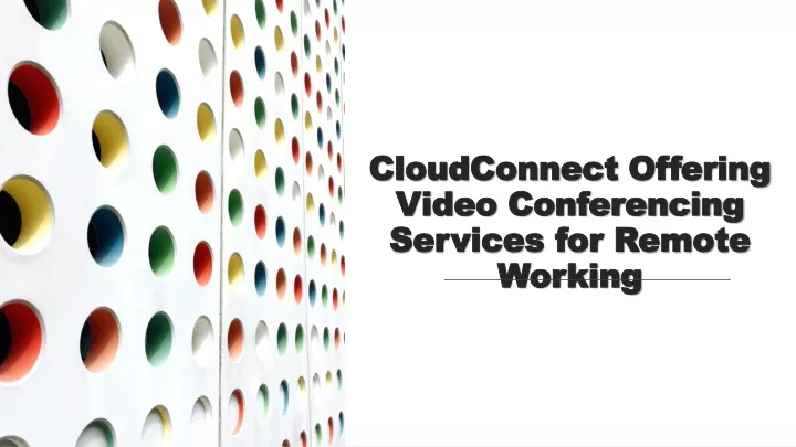 cloudconnect offering video conferencing services for remote working