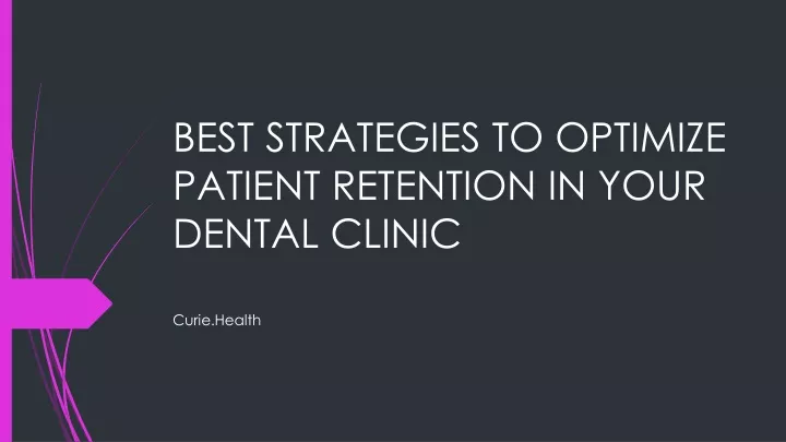 best strategies to optimize patient retention in your dental clinic