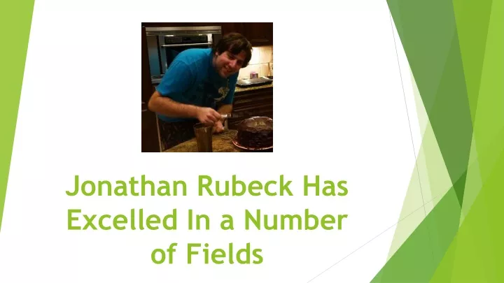 jonathan rubeck has excelled in a number of fields