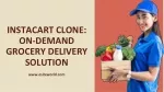 Instacart Clone: On-Demand Grocery Delivery Solution - slide 1