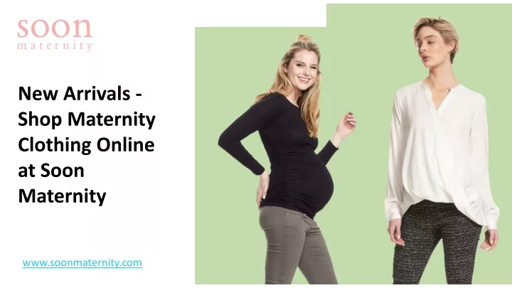 new arrivals shop maternity clothing online at soon maternity