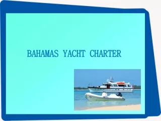 Make Your Vacation Unique with Bahamas Yacht Charter