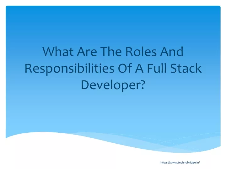 what are the roles and responsibilities of a full stack developer