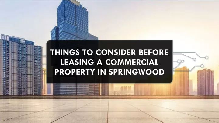 things to consider before leasing a commercial property in springwood