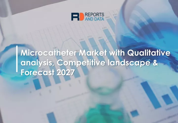 microcatheter market with qualitative analysis
