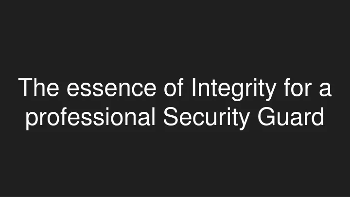 the essence of integrity for a professional security guard