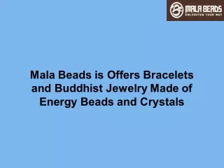 Mala Beads is Offers Bracelets and Buddhist Jewelry Made of Energy Beads and Crystals