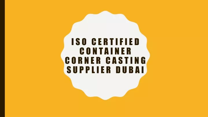 iso certified container corner casting supplier dubai