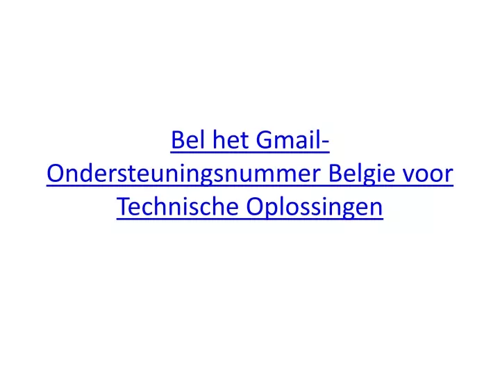 bel het gmail ondersteuningsnummer belgie voor technische oplossingen