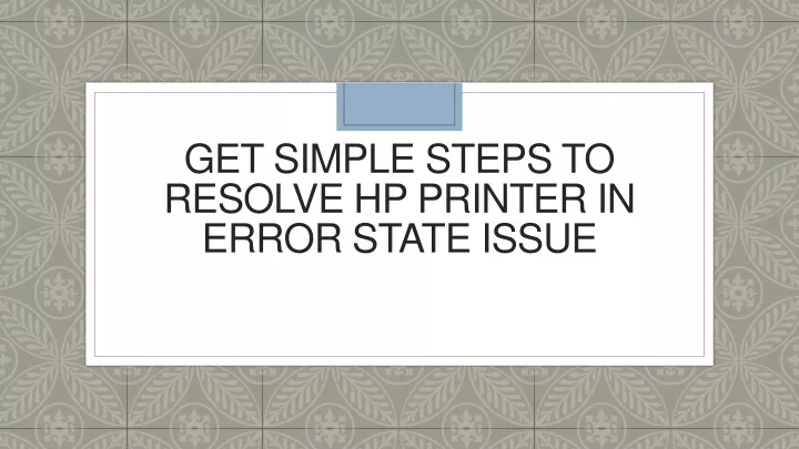 get simple steps to resolve hp printer in error state issue