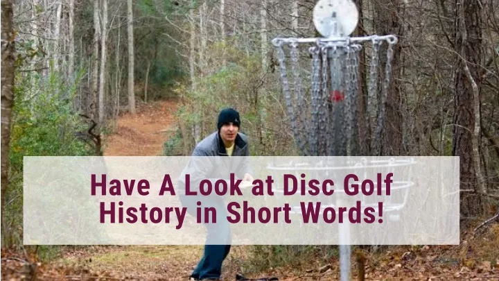 have a look at disc golf history in short words