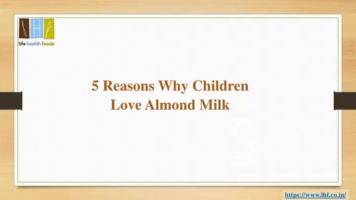 5 reasons why children love almond milk