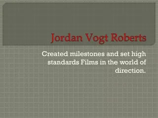 Jordan Vogt Roberts Has Created Milestones and set high standards Films