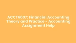 ACCT6007: Financial Accounting Theory and Practice - Accounting Assignment Help