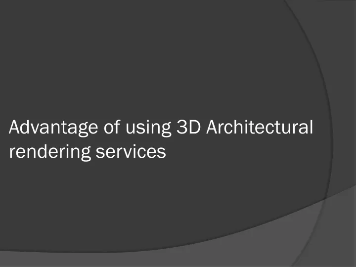 advantage of using 3d architectural rendering