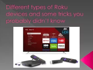 Different types of Roku devices and some tricks you probably didn’t know
