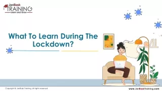 What To Learn During The Lockdown?