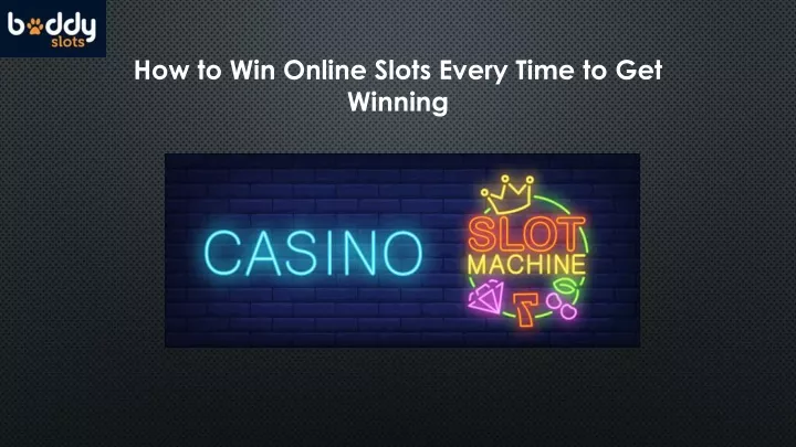 how to win online slots every time to get winning